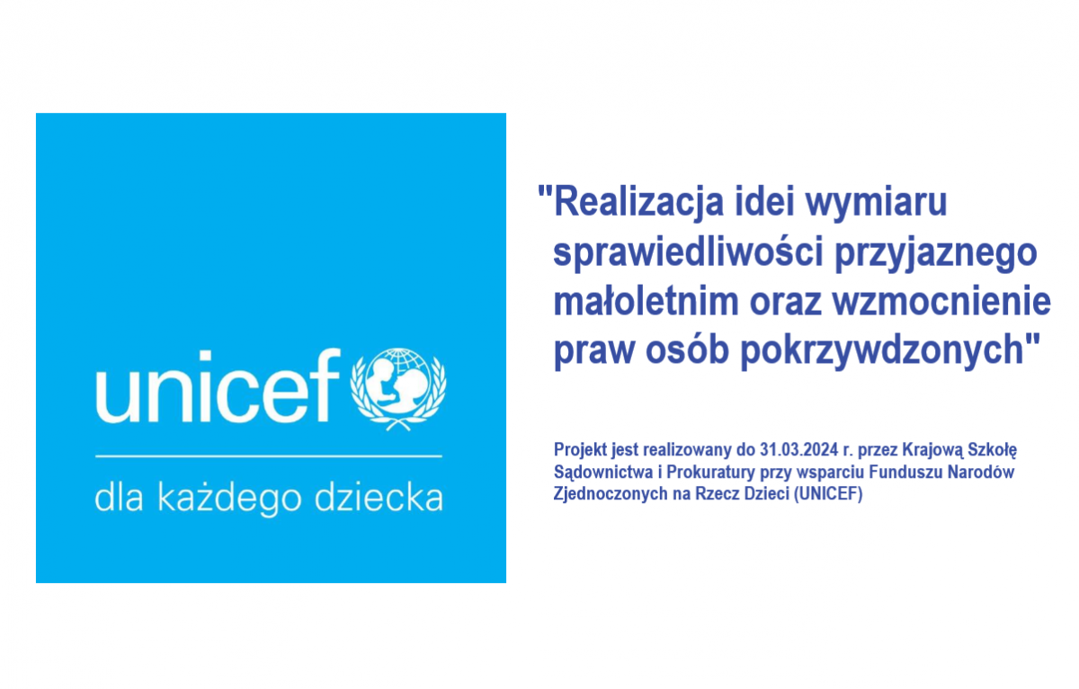 Logo UNICEF- ikona matki z dzieckiem, wewnątrz kuli ziemskiej i otoczoną gałązkami oliwnymi na niebieskim tle. Obok nazwa projektu –Realizacja idei wymiaru sprawiedliwości przyjaznego małoletnim oraz wzmocnienie praw osób pokrzywdzonych.