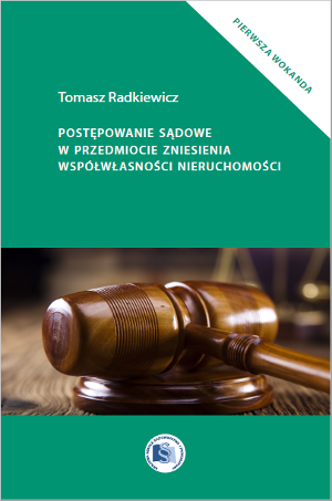 okładka publikacji Postępowanie sądowe w przedmiocie zniesienia współwłasności nieruchomości